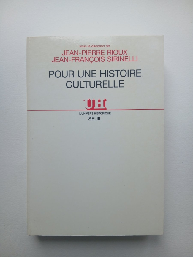 Pour une histoire culturelle. Jean-Pierre Rioux et Jean-François Sirinelli.